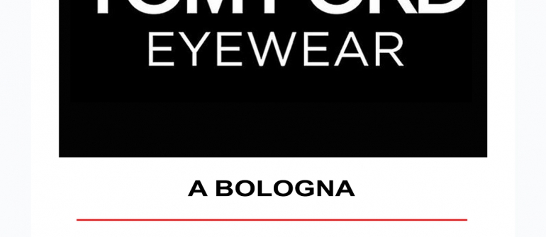 TOM FORD OCCHIALI DA VISTA E DA SOLE A BOLOGNA E SAN LAZZARO DI SAVENA