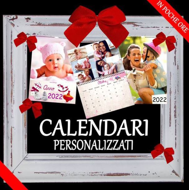 CALENDARI 2022 CON FOTO PERSONALIZZATI A BOLOGNA E SAN LAZZARO DI SAVENA. FOTO IDEA REGALO NATALE 2021 CALABRESE FOTOTTICA GROUP